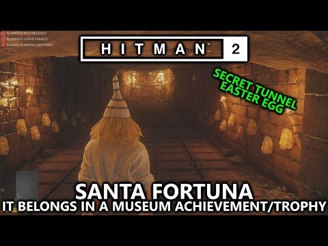 Hitman 2 Santa Fortuna - It Belongs in a Museum (Secret Tunnel Challenge) Achievement/Trophy Guide