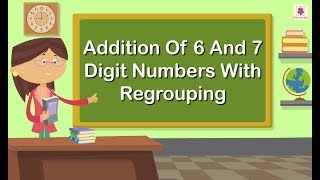 Addition Of 6 And 7 Digit Numbers With Regrouping 