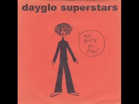 John Peel's Dayglo Superstars - This Girl's On Fire