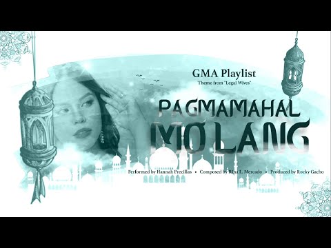 Playlist Lyric Video: “Pagmamahal Mo Lang” by Hannah Precillas (Legal Wives OST)