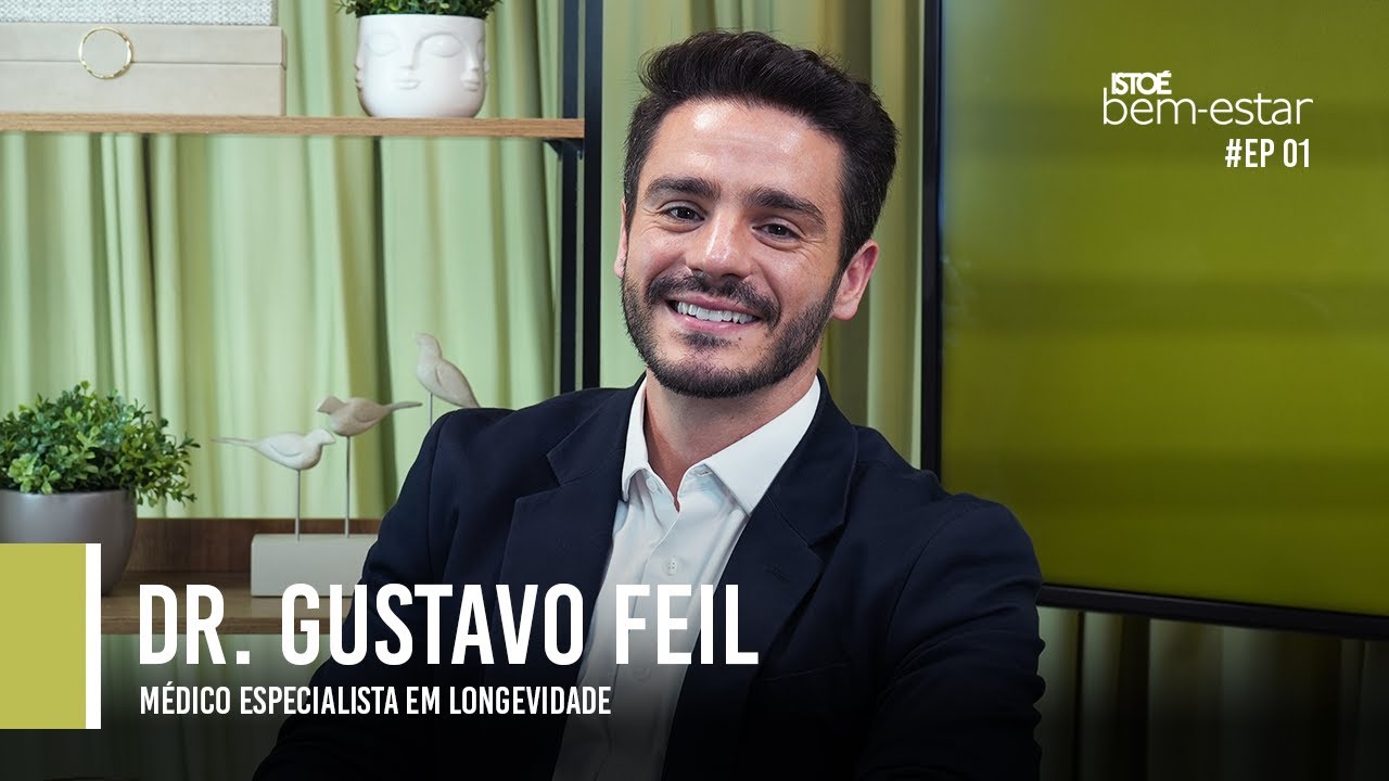 Dr. Gustavo Feil | Médico especialista em longevidade | Bem-Estar #01
