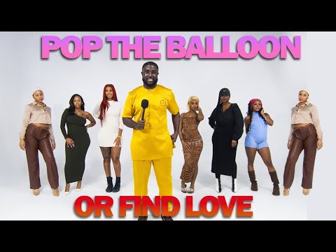 Ep 10: Pop The Balloon Or Find Love | With Godwin Asamoah