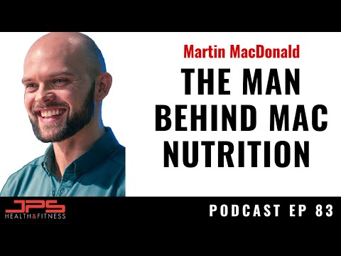 Martin MacDonald - The Man Behind MacNutrition | JPS Podcast Episode 83
