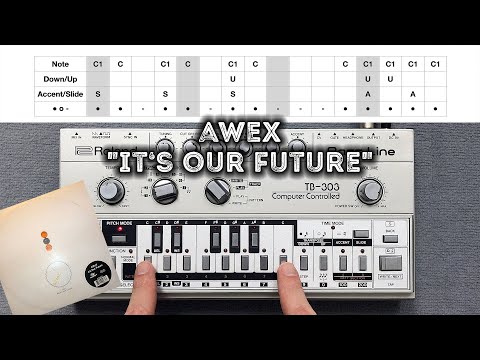 AWeX "It's Our Future" – Roland TB-303 Pattern