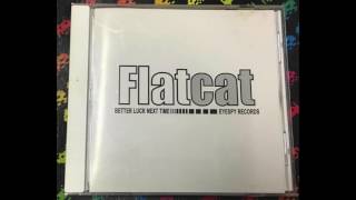 Flatcat ‎– Better Luck Next Time (Full Album)