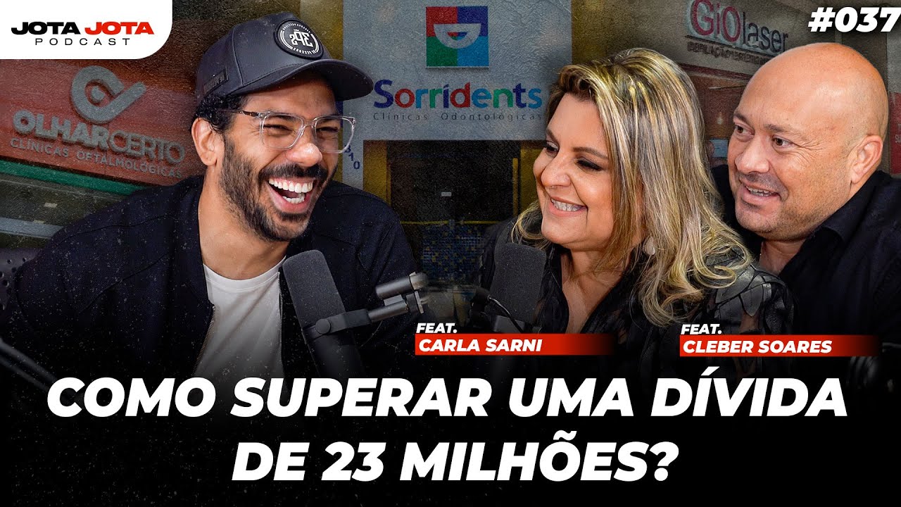 DÍVIDA DE 23 MILHÕES DE REAIS (Carla Sarni e Cleber Sarni) | Jota Jota Podcast 37