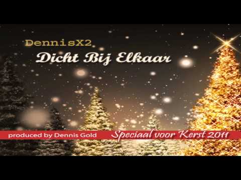 DennisX2 - Dicht Bij Elkaar (Speciaal voor Kerst 2011)