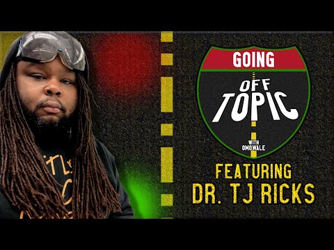Dr. TJ Ricks: Going OFF Topic - Episode 17