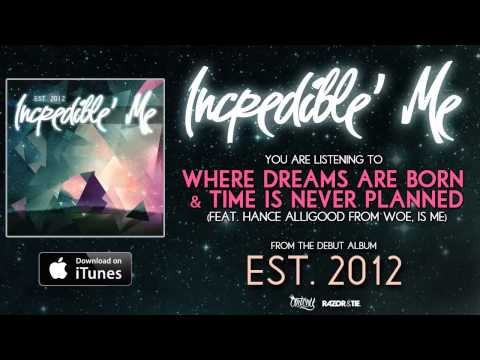 Incredible' Me - Where Dreams Are Born, & Time Is Never Planned *Est 2012* (Track Video)