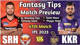 SRH vs KKR 47th Match Dream11 Tips, SRH vs KKR Dream11 Prediction Small League Grand League Teams