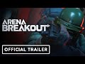 Arena Breakout - Official Closed Beta Launch Gameplay Trailer