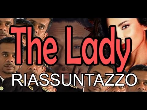 The Lady  - RIASSUNTAZZO BRUTTO BRUTTO
