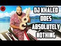 DJ Khaled: A Music Producer Who Literally Does Nothing