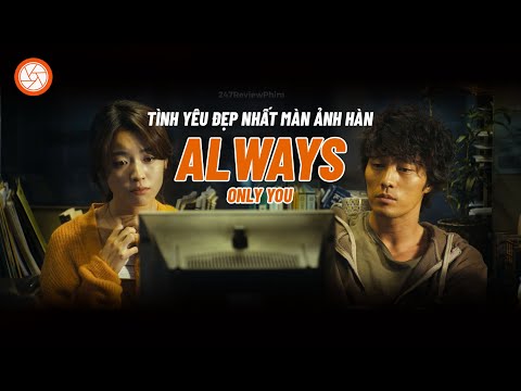 [Review Phim] Chỉ Riêng Mình Em | Always | Only you: Tình Yêu Đẹp Nhất Màn Ảnh Hàn