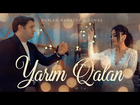 Nurlan x Günəş — Yarım Qalan (Rəsmi Musiqi Videosu) (  +99455 335 14 60 )