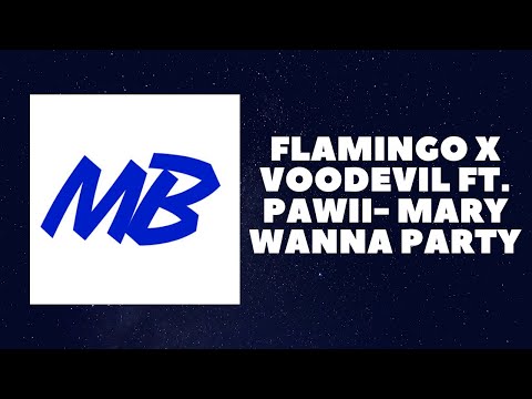 Flamingo X Voodevil FT. Pawii - Mary Wanna Party