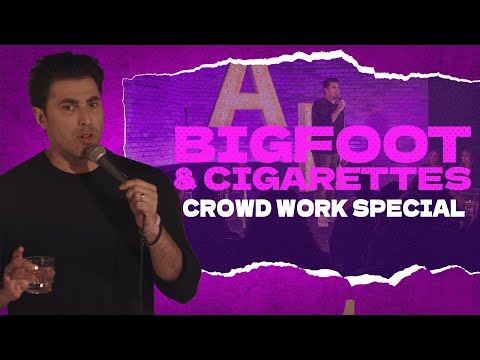Bigfoot & Cigarettes (Crowd Work)