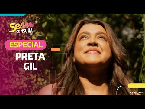SEM CENSURA | ESPECIAL PRETA GIL
