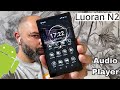 Luoran N2 - The Best Android MP3 Player ( Bluetooth , WiFi , Spotify ecc )