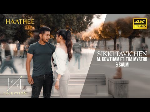 Sikki Tavichen  | Official Video Song | M. Kowtham ft. Tha Mystro & Saumi | ST Inception | Haathee