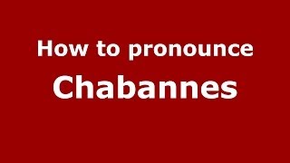 How to pronounce Chabannes