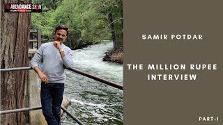 The Million Rupee Interview with Samir Potdar (Part-1)