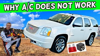 WHY AC AIR CONDITIONER DOES NOT WORK GMC YUKON XL 2007 2008 2009 2010 2011 2012 2013 2014