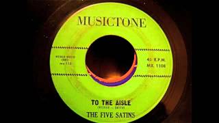 The Five Satins - To The Aisle (Second Version) 45 rpm!