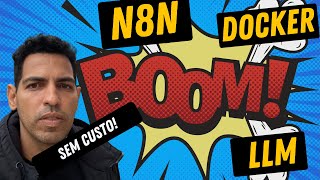N8N + LLM + DOCKER = Custo Zero!