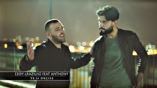 Eddy Graziuso Ft. Anthony - Te Si Decise (Video Ufficiale 2016)