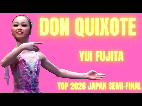 Yui Fujita - YGP 2026 Japan Semi-Final - Don Quixote
