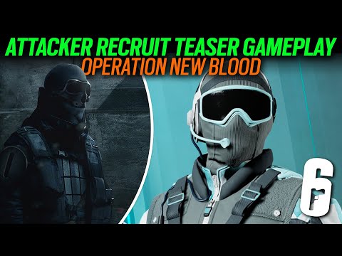 Attacker Recruit Gameplay Teaser Operation New Blood - Y9S2 - 6News - Rainbow Six Siege