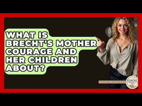 What Is Brecht's Mother Courage And Her Children About? - Europe Through the Ages