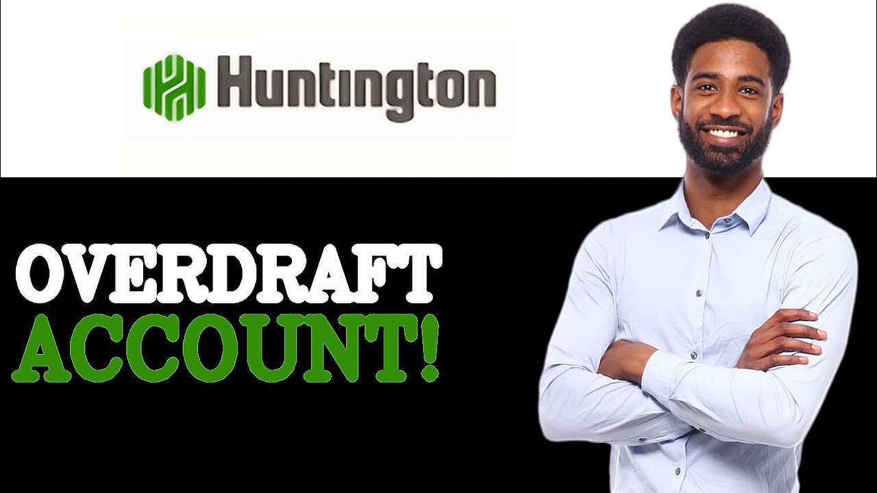 Updated How To Overdraft Huntington Account Full Guide (2025)