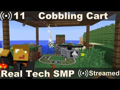 Real Tech SMP Stream 11 - Steve's Carts Cobble Gen