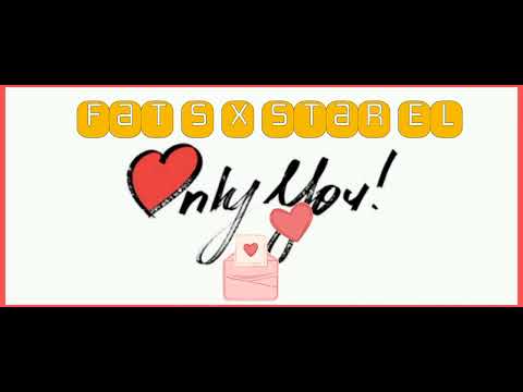 Fat S ft Star El - Only You (official audio)