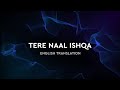 Tere Naal Ishqa English Translation Mithoon Feat Kailash Kher Sayeed Quadri