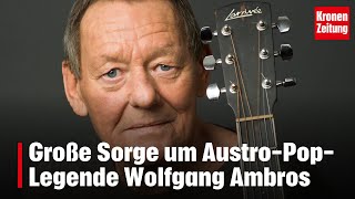 Große Sorge um Austro-Pop-Legende Wolfgang Ambros | krone.tv NEWS
