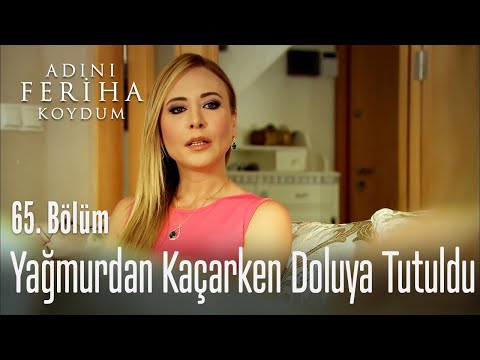 Yağmurdan kaçarken doluya tutuldu - Adını Feriha Koydum 65. Bölüm