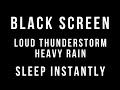 HEAVY RAIN and THUNDERSTORM Sounds for Sleeping 3 HOURS BLACK SCREEN - Loud Thunder Sleep Relaxation