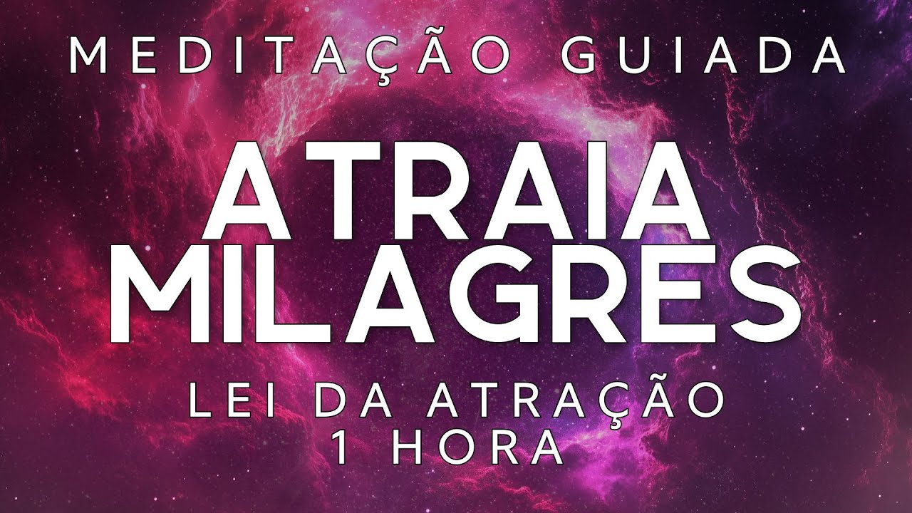 MEDITAÇÃO PARA DORMIR – ATRAIA MILAGRES (1 HORA DE LEI DA ATRAÇÃO PODEROSA)