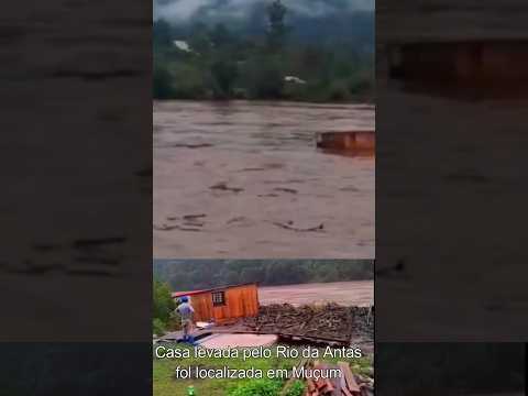 Casa levada pelo Rio das Antas foi encontrada em Muçum