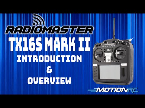RadioMaster TX16S Mark II Introduction and Overview | Motion RC