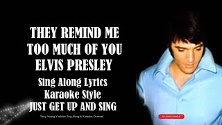 Elvis They Remind Me Too Much Of You HQ Sing Along Lyrics