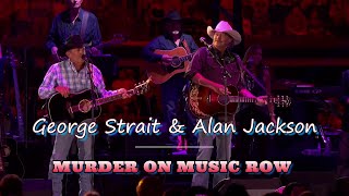 George Strait &amp; Alan Jackson — Murder on Music Row