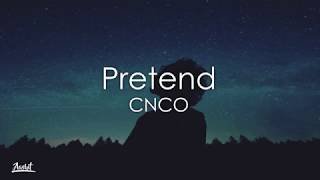 CNCO - Pretend (Lyrics / Letra)