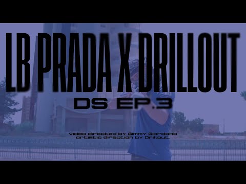 DRILLOUT X LB Prada - DS EP.3