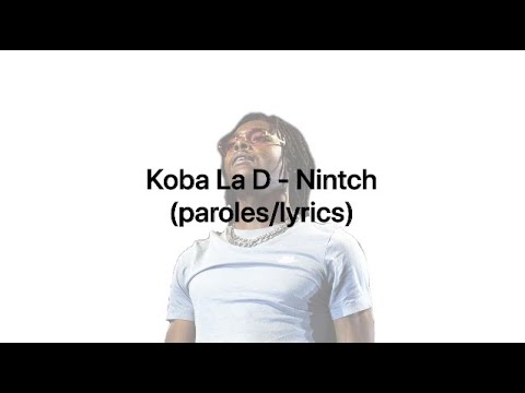 Koba La D - Nintch (paroles/lyrics)