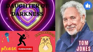 DAUGHTER OF DARKNESS - TOM JONES