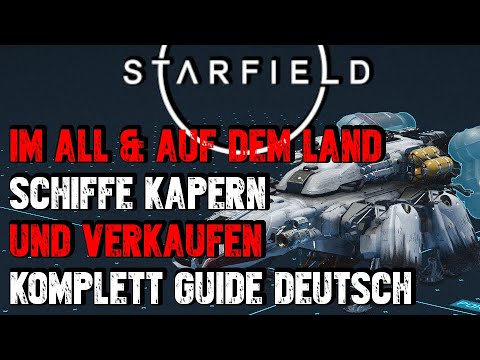 Starfield - Schiffe Kapern und Verkaufen Guide Deutsch | Raumschiffe finden klauen  Tutorial